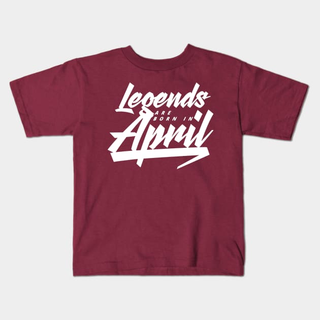 Legends are born in April Kids T-Shirt by Kuys Ed